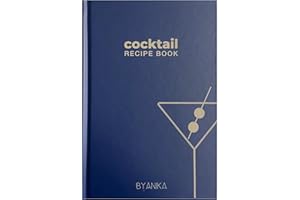 Cocktail Recipe Log Book: Blank For Own Recipes, 50 Recipes, Hardback Cocktail Recipe Journal Cocktail Organiser Write Your Own Cocktail Recipes Bartenders Cocktail Gifts BYANIKA