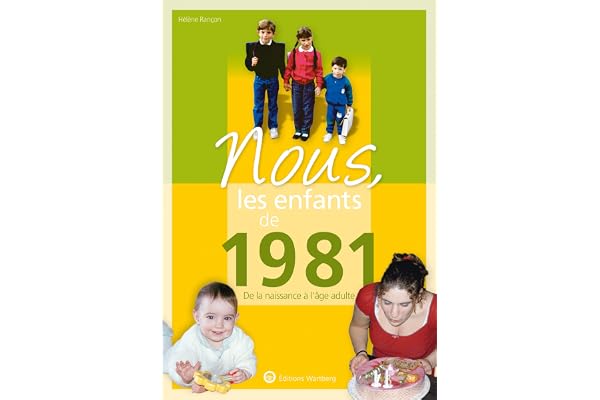 Nous, les enfants de 1981: De la naissance à l'âge adulte