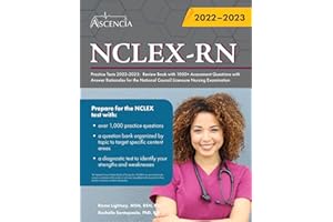 NCLEX-RN Practice Tests 2022-2023: Review Book with 1000+ Assessment Questions with Answer Rationales for the National Council Licensure Nursing Examination