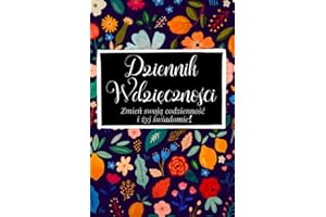 Dziennik Wdzięczności: Zbuduj W Sobie Wdzięczność, Pamiętnik Pozytywnych Emocji Na 365 Dni Dla Kobiet | Dziennik Afirmacji
