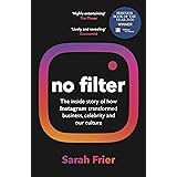 No Filter: The Inside Story of Instagram – Winner of the FT Business Book of the Year Award