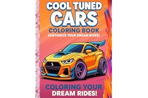 Cool tuned cars coloring book: "A Fun and Thrilling Automotive Coloring Adventure – 60 Unique Modified Cars for Kids & Teens Ages 6–18 | Custom Rides, Sportscars, Supercars & Tuned Beasts to Color!"