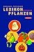 Lexikon berühmter Pflanzen: Vom Adamsapfel zu den Peanuts by