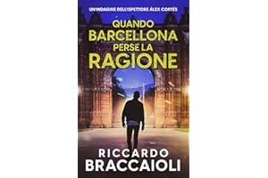 Quando Barcellona perse la ragione: Un Thriller dell'ispettore Álex Cortés