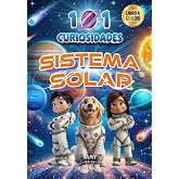 101 CURIOSIDADES - SISTEMA SOLAR: Divi&eacute;rtete y Aprende con Datos Asombrosos. Preguntas y Respuestas Educativas para Curiosos