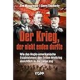 Der Krieg, der nicht enden durfte: Wie das Anglo-Amerikanische Establishment den Ersten Weltkrieg absichtlich in die Länge zo