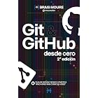 Git y GitHub desde cero: Gu&iacute;a de estudio te&oacute;rico-pr&aacute;ctica paso a paso m&aacute;s curso en v&iacute;deo