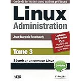 Linux Administration - Tome 3: Sécuriser un serveur Linux.