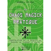 La Chaos Magick Pratique - Manipulation de la réalité par le courant Ovayki