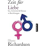 Zeit für Liebe: Sex, Intimität und Ekstase in Beziehungen