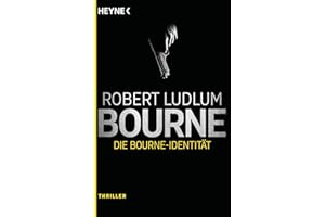 Die Bourne Identität: Thriller - (JASON BOURNE, Band 1)