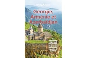 Lonely Planet - Guide Géorgie, Arménie et Azerbaïdjan 2025-2026: Itinéraires, expériences, conseils pratiques