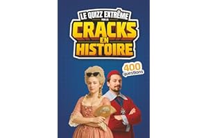 Le quizz extrême pour les cracks en histoire: 400 questions historiques pour se cultiver, tester ses connaissances en solo et s’affronter entre amis ou en famille