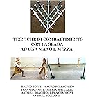 Tecniche di combattimento con la spada ad una mano e mezza (Manuali Tecnici Medievali Vol. 7)