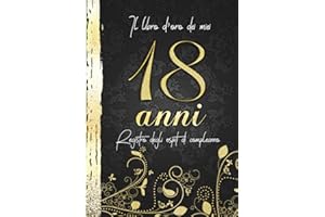 Il Libro d'Oro Dei Miei 18 Anni Registro Degli Ospiti Di Compleanno: Decorazioni Oro Nero I Per 60 Ospiti I Congratulazioni, Poesie e le Foto di Parenti e Amici I Idea regalo per Uomini e Donne