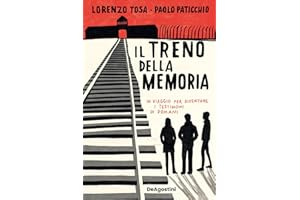 Il treno della memoria. In viaggio per diventare i testimoni di domani