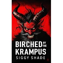 Birched by the Krampus: A smutty fantasy romance : Shade, Siggy ...