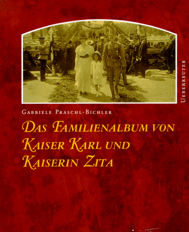 Das Familienalbum von Kaiser Karl und Kaiserin Zita