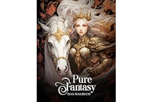 Pure Fantasy – Malbuch für Erwachsene: 50 fantastische Motive von Elfen, Hexen, Drachen und anderen Fabelwesen