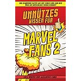 Unnützes Wissen für Marvel Fans 2: 300 spannende Fakten aus den Comics und dem MCU über die Superhelden deiner Kindheit