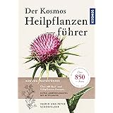 Der Kosmos Heilpflanzenführer: Über 600 Heil- und Giftpflanzen Europas