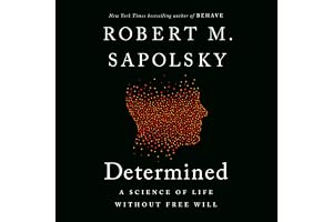 Determined: A Science of Life Without Free Will
