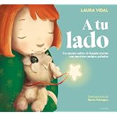 A tu lado: Un cuento sobre el v&iacute;nculo eterno con nuestros amigos peludos (Cuentos infantiles ilustrados)