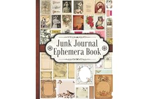 Junk Journal Ephemera Book: One-Sided Decorative Paper for Junk Journaling, Scrapbooking, Decoupage, Collages, Card Making & Mixed Media. A Vintage ... Great Gift Idea for Crafters (330+ Pieces)