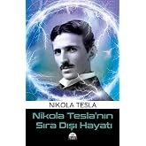 Nikola Tesla&rsquo;nın Sıra Dışı Hayatı