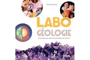Labo géologie pour les kids: 52 projets pour découvrir les trésors de la Terre