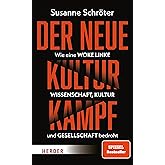 Der neue Kulturkampf: Wie eine woke Linke Wissenschaft, Kultur und Gesellschaft bedroht