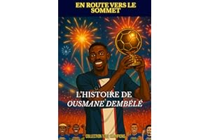 Dembélé - En route vers le sommet: L'histoire illustré d'un prodige du football