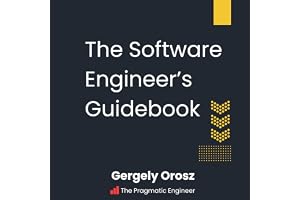 The Software Engineer's Guidebook: Navigating Senior, Tech Lead, and Staff Engineer Positions at Tech Companies and Startups