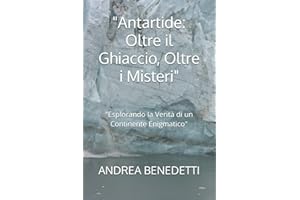 "Antartide: Oltre il Ghiaccio, Oltre i Misteri": "Esplorando la Verità di un Continente Enigmatico"