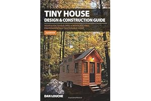 Tiny House Design & Construction Guide: Your Guide to Building a Mortgage Free, Environmentally Sustainable Home