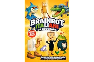 BRAINROT ITALIANI da colorare: 110 pagine - Disegni dettagliati, giochi surreali, indovinelli e misteri da perderci la testa!Direttamente dal mondo dei Brainrot Italiani