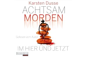Achtsam morden im Hier und Jetzt: Achtsam morden 4