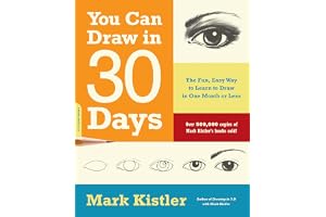 You Can Draw in 30 Days: The Fun, Easy Way to Learn to Draw in One Month or Less