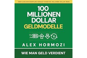 100 Millionen Dollar Geldmodelle: Wie man Geld verdient: Acquisition.com $100M Series