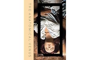 The Anatomical Venus: Wax / Sex / God / Death