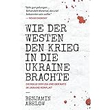 Wie der Westen den Krieg in die Ukraine Brachte: Die Rolle der USA und der NATO im Ukraine-Konflikt