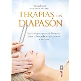 Terapia con el diapas&oacute;n: Ejercicios para prevenir bloqueos, tratar enfermedades y recuperar la armon&iacute;a (Nueva era)