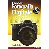 Il libro della fotografia digitale. Tutti i segreti spiegati passo passo per ottenere foto da professionisti (Vol. 1)