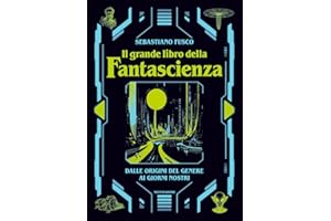 Il grande libro della fantascienza. Dalle origini del genere ai giorni nostri