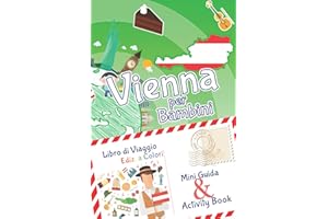 Vienna per bambini: mini guida & activity book - libro di viaggio Ediz. a Colori: Diario dei ricordi e diario di viaggio con curiosità e attività per ... imparare e intrattenere i bambini in viaggio