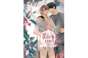 Das Alpha-Omega-Dilemma 1: Ungewöhnliche Familiengeschichte im Omegaverse über einen Alpha mit Kind