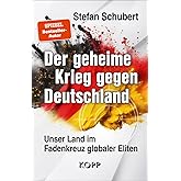 Der geheime Krieg gegen Deutschland: Unser Land im Fadenkreuz globaler Eliten