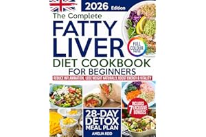 Fatty Liver Diet Cookbook for Beginners: Simple & Delicious Recipes to Reduce Inflammation, Lose Weight Naturally & Feel Energized. Includes a 28-Day Detox Meal Plan to Restore Liver Health