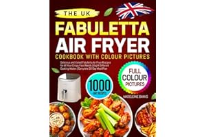 The UK Fabuletta Air Fryer Cookbook with Colour Pictures: Delicious and Varied Fabuletta Air Fryer Recipes for All Your Crispy Food Needs | Eight Different Cooking Modes | Complete 30-Day Meal Plan
