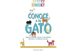 Conoce A tu gato. Manual para cuidar y entender mejor A Tu Amigo felino: Manual para cuidar y entender mejor a tu amigo felino (How to Take Care and Understand your Feline Friend) (HARPERCOLLINS NF)